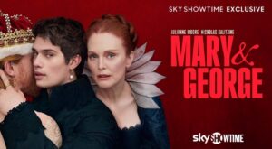 ‘Mary & George’: Serie de época con Julianne Moore y Nicholas Galitzine que revoluciona SkyShowTime