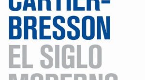 Henri Cartier-Bresson. El Siglo Moderno