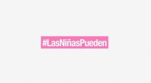 #LasNiñasPueden, una campaña que impulsa la desnaturalización de los estereotipos de género
