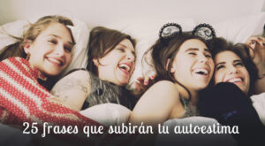 ¡Porque tú lo vales! 25 frases que subirán tu autoestima
