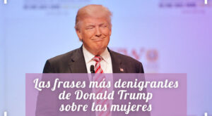 Las ‘perlas’ de Donald Trump: sus frases más denigrantes sobre las mujeres