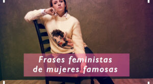 ¡Por la igualdad! 60 frases feministas de mujeres famosas