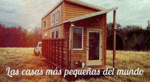 Hogares en formato mini: las casas más pequeñas del mundo