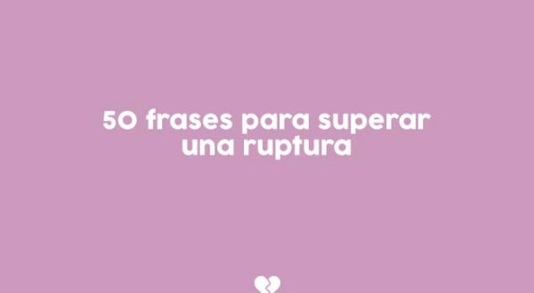 Ayuda para corazones rotos: 50 frases para superar una ruptura
