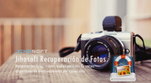 Jihosoft Recuperación de Fotos Borradas